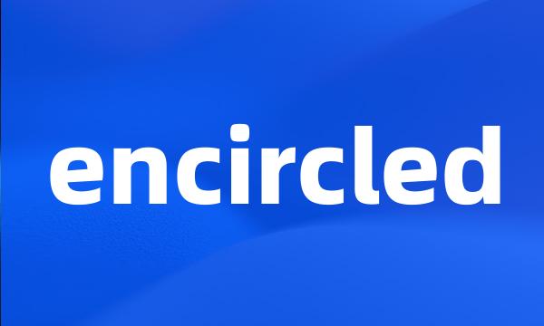 encircled