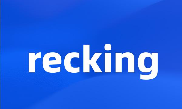 recking