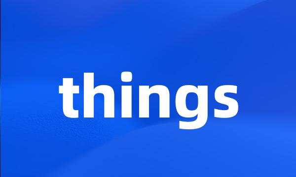 things