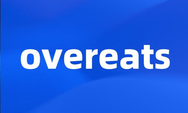 overeats