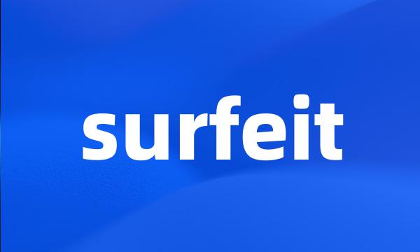 surfeit