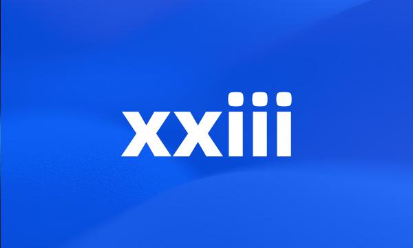 xxiii