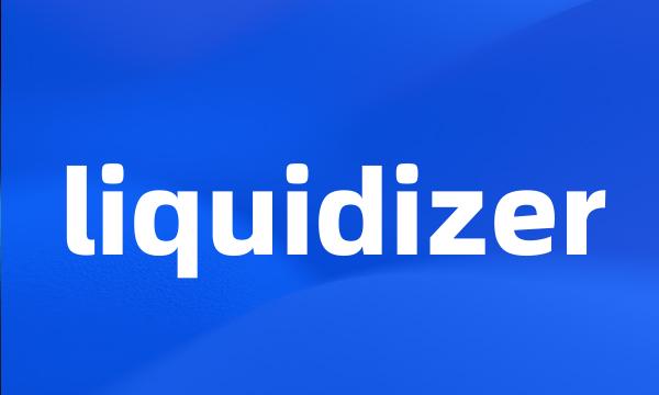 liquidizer