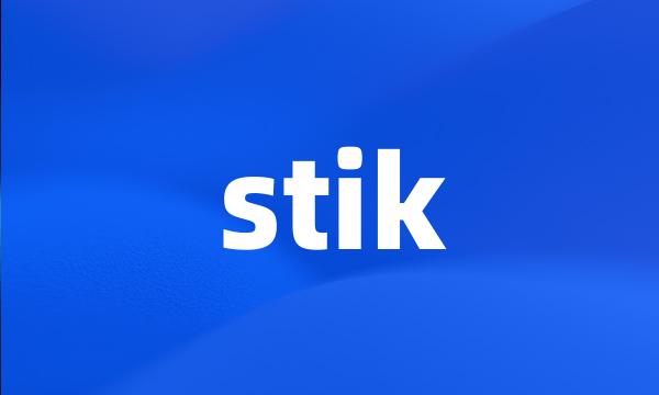 stik