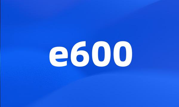 e600