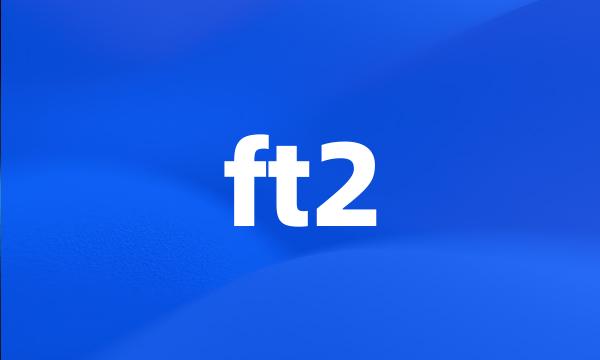 ft2