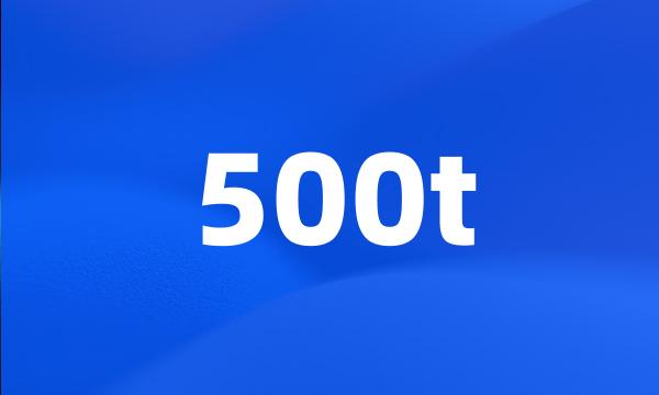 500t