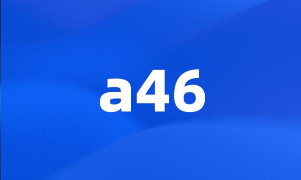 a46