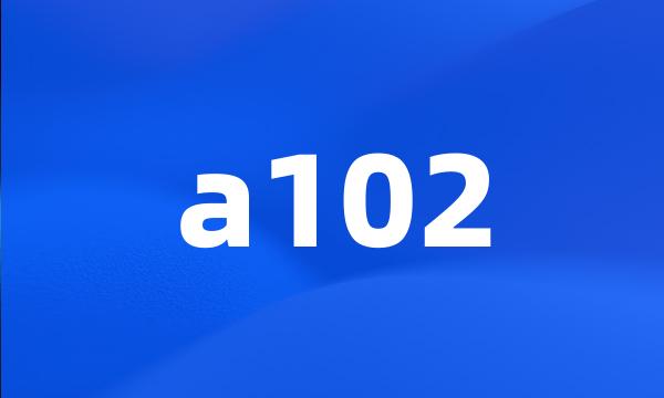 a102