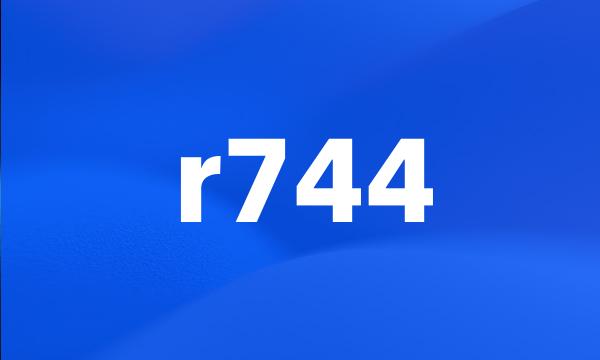 r744