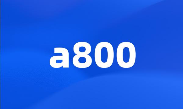 a800