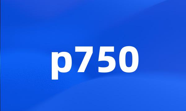 p750