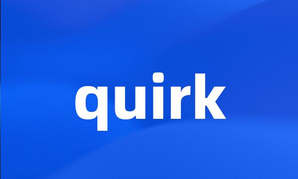 quirk