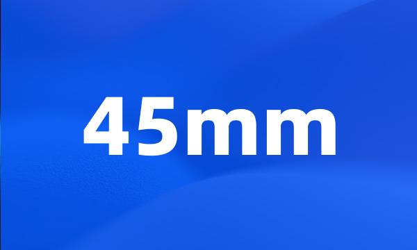 45mm