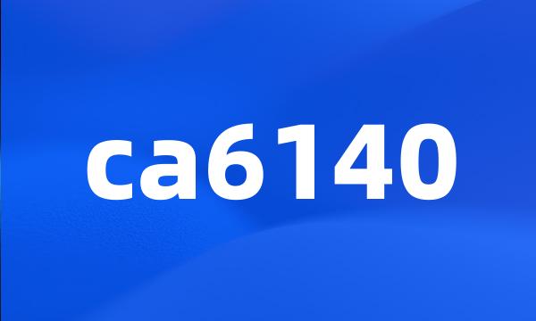 ca6140