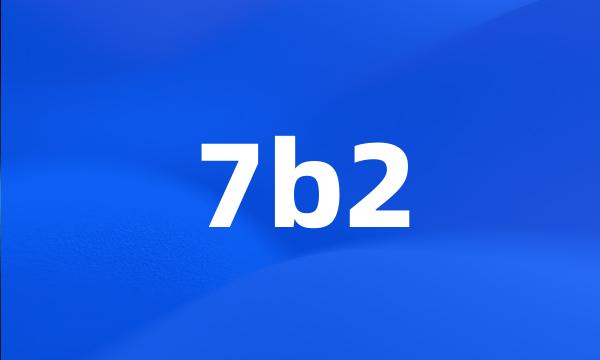 7b2