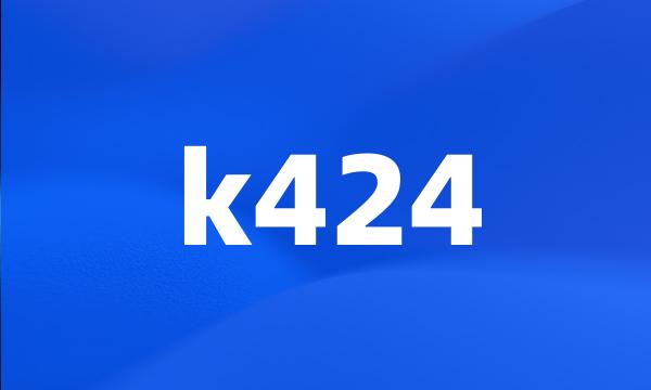 k424