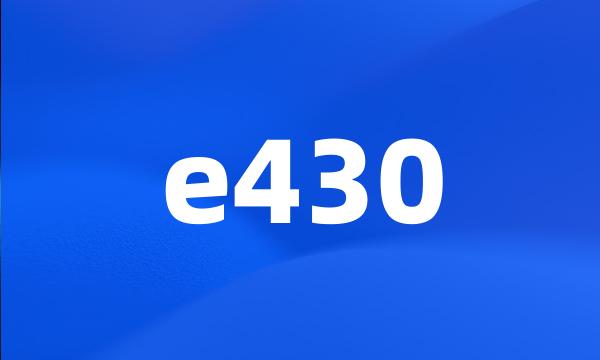 e430