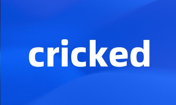 cricked