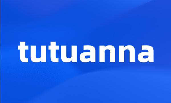 tutuanna