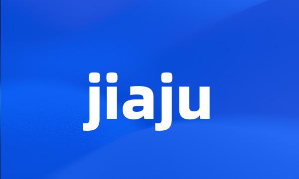 jiaju