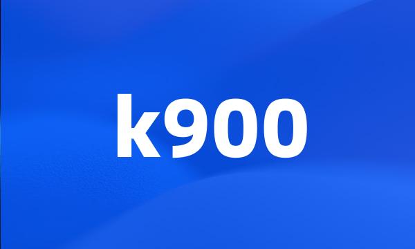 k900