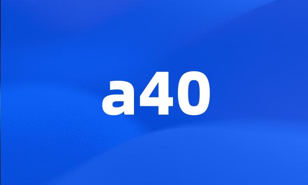 a40