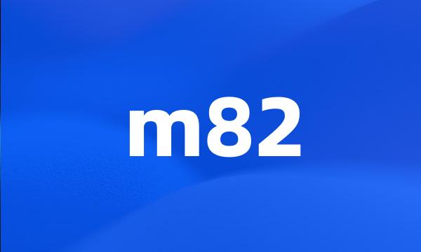 m82