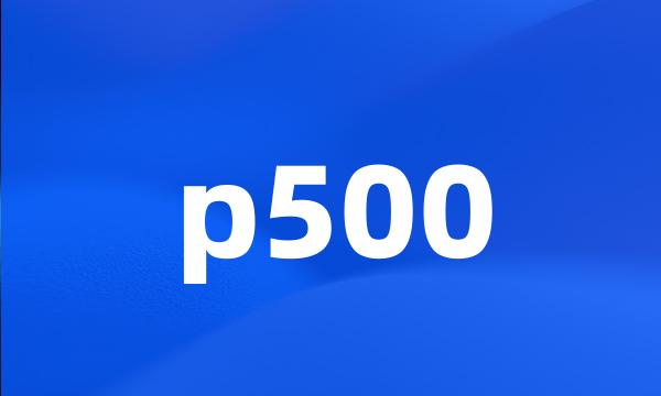 p500