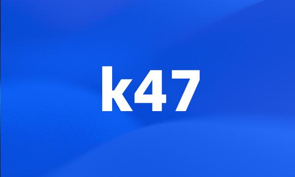 k47