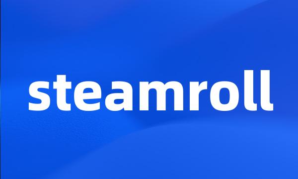 steamroll