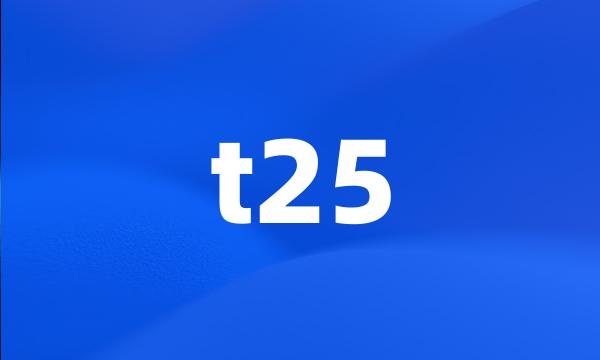 t25