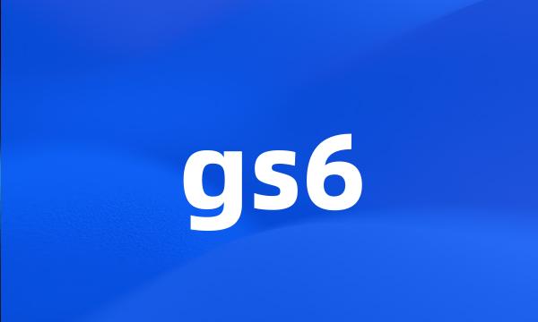 gs6