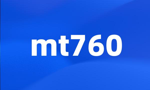 mt760