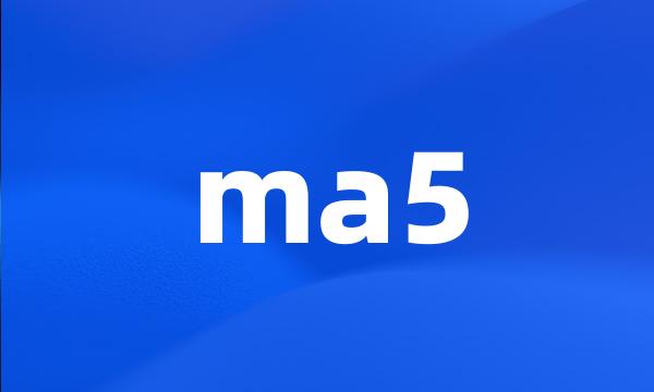 ma5