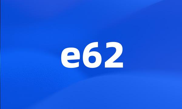 e62