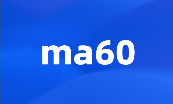 ma60