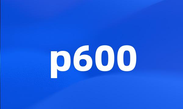 p600