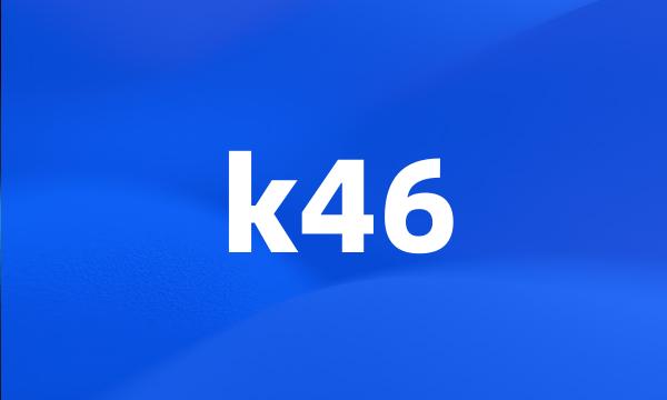 k46