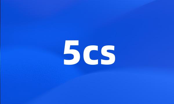 5cs