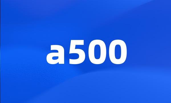 a500