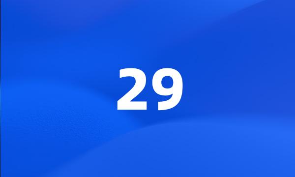 29