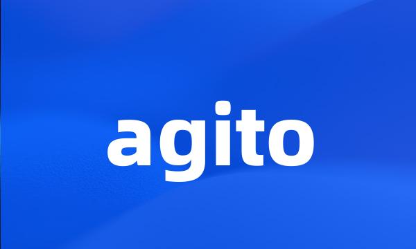 agito