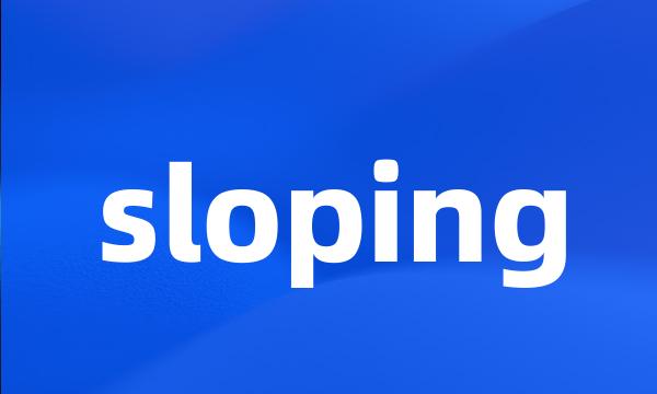 sloping