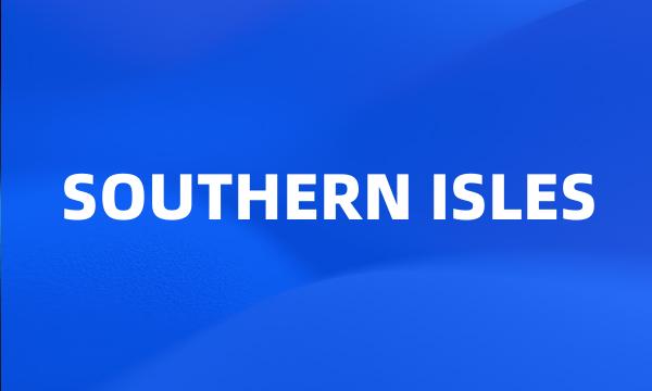 SOUTHERN ISLES