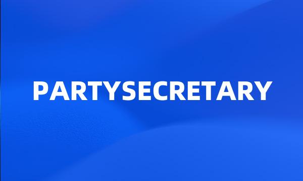 PARTYSECRETARY