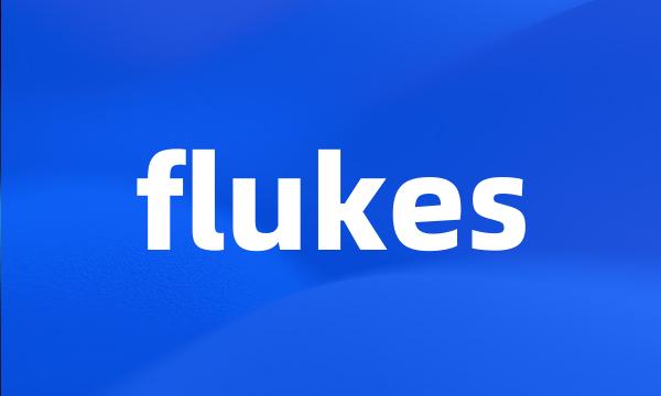 flukes