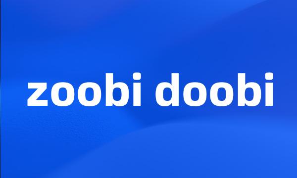 zoobi doobi