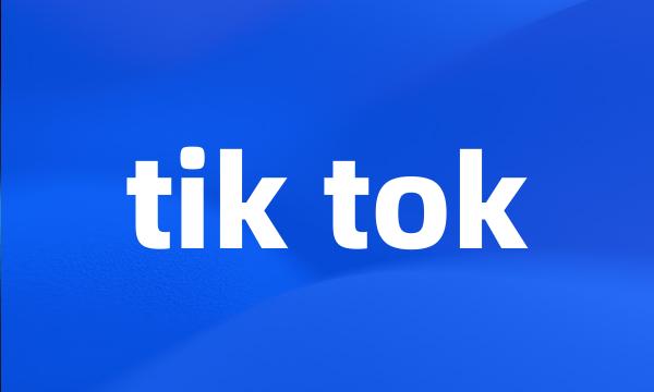 tik tok