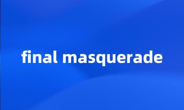 final masquerade